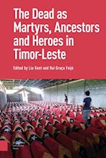 Dead as Ancestors, Martyrs, and Heroes in Timor-Leste