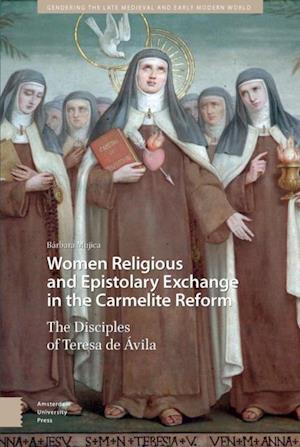 Women Religious and Epistolary Exchange in the Carmelite Reform