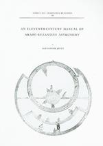 An Eleventh-Century Manual of Arabo-Byzantine Astronomy