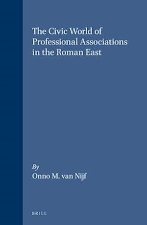 The Civic World of Profesional Associations in the Roman East