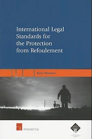 International Legal Standards for the Protection from Refoulement