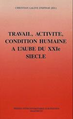 Travail, Activite, Condition Humaine A L'Aube Du Xxie Siecle