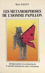 Les Metamorphoses de L'Homme Papillon