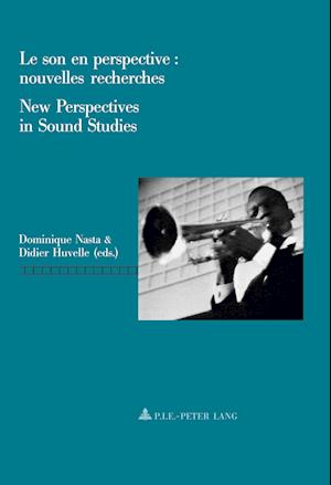 Le son en perspective: nouvelles recherches / New Perspectives in Sound Studies