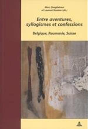 Entre Aventures, Syllogismes Et Confessions