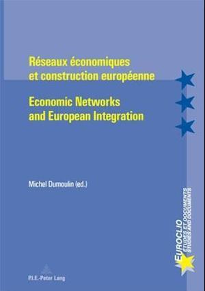 Reseaux Economiques Et Construction Europeenne - Economic Networks and European Integration