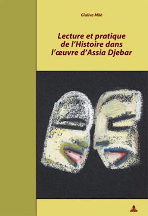 Lecture et pratique de l¿Histoire dans l¿¿uvre d¿Assia Djebar