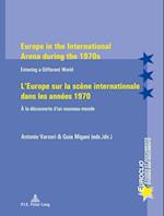 Europe in the International Arena During the 1970s / L'Europe Sur La Scene Internationale Dans Les Annees 1970