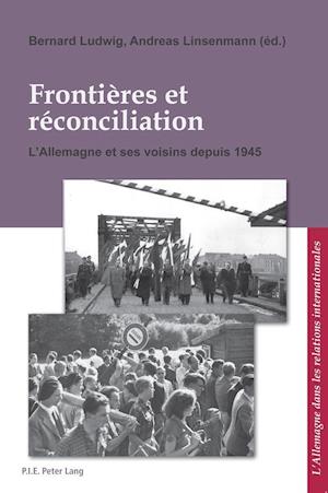 Frontières et réconciliation.  Grenzen und Aussöhnung