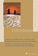 Migration, Intercultural Identities and Border Regions (19th and 20th Centuries). Migration, identités interculturelles et espaces frontaliers (XIX<SUP>e</SUP> et XX<SUP>e</SUP> siècles)