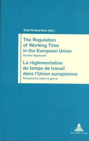 The Regulation of Working Time in the European Union. La Reglementation Du Temps de Travail Dans L'Union Europeenne