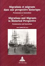 Migrations Et Migrants Dans Une Perspective Historique / Migrations and Migrants in Historical Perspective