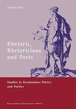 Rhetoric, Rhetoricians and Poets: Studies in Renaissance Poetry and Poetics 