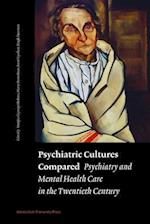 Psychiatric Cultures Compared: Psychiatry and Mental Health Care in the Twentieth Century: Comparisons and Approaches 