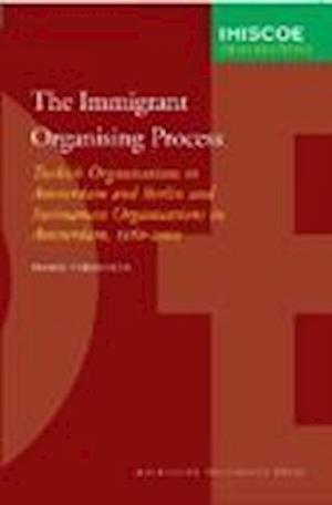 Vermeulen, F: Immigrant Organising Process