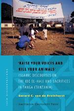 'Raise Your Voices and Kill Your Animals': Islamic Discourses on the Idd el-Hajj and Sacrifices in Tanga (Tanzania) 