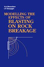 Modelling the Effects of Blasting on Rock Breakage