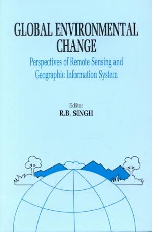 Global Environment Change: Remote Sensing and GIS Perspectives