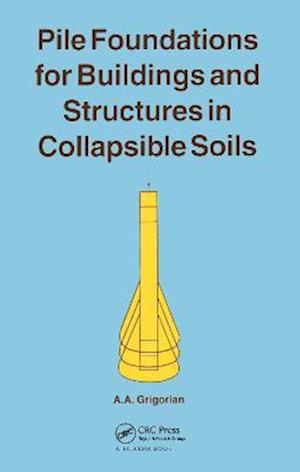 Pile Foundations for Buildings and Structures in Collapsible Soils