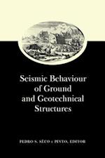 Seismic Behaviour of Ground and Geotechnical Structures: Special Volume of TC 4