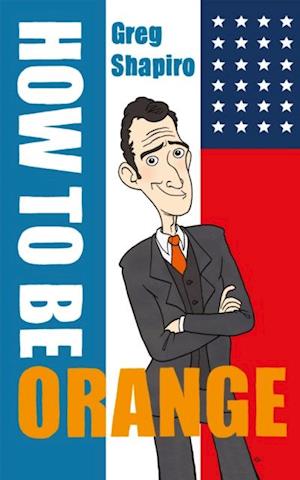 How to Be Orange