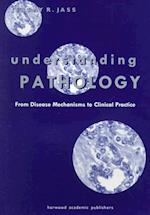 Understanding Pathology: From Disease Mechanism to Clinical Practice