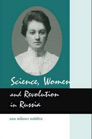 Science, Women and Revolution in Russia