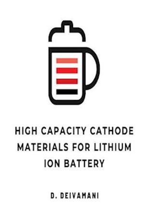HIGH CAPACITY CATHODE MATERIALS FOR LITHIUM ION BATTERY