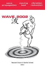 Wave 2002: Wave Propagation - Moving Load - Vibration Reduction