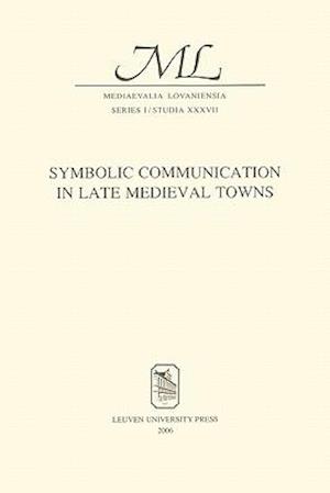 Symbolic Communication in Late Medieval Towns