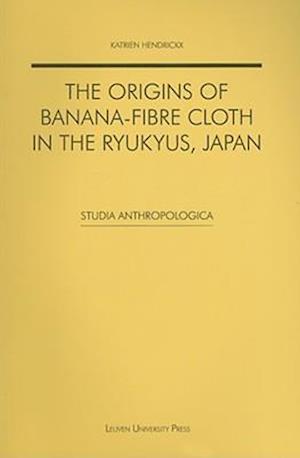 The Origins of Banana-fibre Cloth in the Ryukyus, Japan