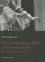 (Dis)embodying Myths in Ancien Régime Opera