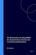 Die Reformation Im Spiegelbilde Der Dramatischen Litteratur Des Sechzehnten Jahrhunderts