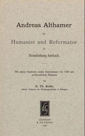 Andreas Althamer, Der Humanist Und Reformator in Brandenburg-Ansbach