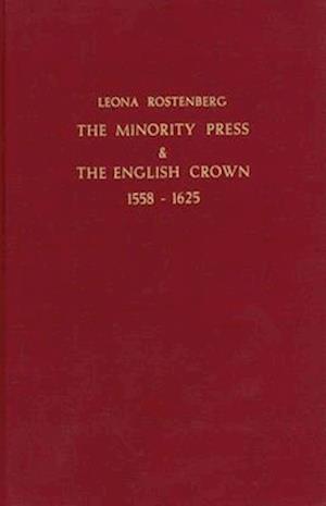 The Minority Press & the English Crown 1558-1625