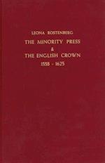The Minority Press & the English Crown 1558-1625