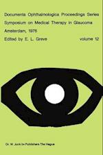 Symposium on Medical Therapy, in Glaucoma, Amsterdam, 15 May, 1976