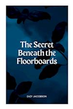 The Secret Beneath the Floorboards