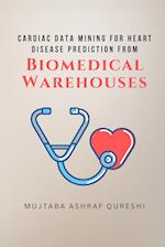 Cardiac Data Mining for Heart Disease Prediction from Biomedical Warehouses 