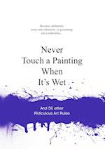 Never Touch a Painting When It's Wet