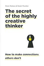 Secret of the Highly Creative Thinker, The (HB): How to Make Connections Others Don't