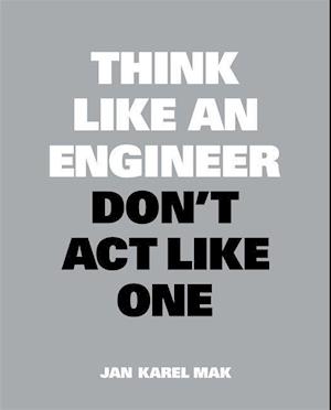 Think Like an Engineer, Don't Act Like One