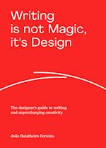 Writing is not Magic, it's Design