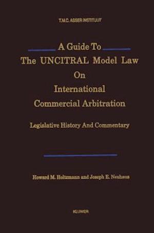 A Guide to the Uncitral Model Law on International Commercial Arbitration