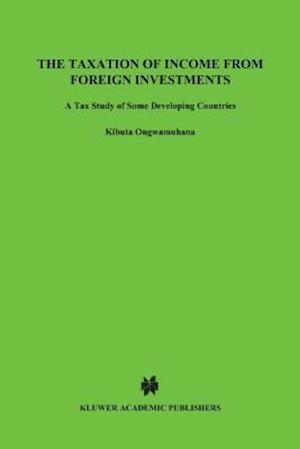 The Taxation Of Income From Foreign Investments, A Tax Study Of D
