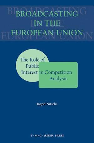 Broadcasting in the European Union:The Role of Public Interest in Competition Analysis