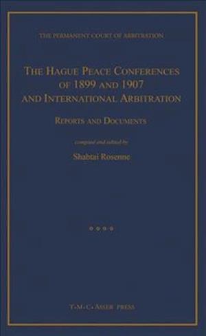 The Hague Peace Conferences of 1899 and 1907 and International Arbitration:Reports and Documents