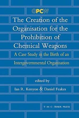 The Creation of the Organisation for the Prohibition of Chemical Weapons