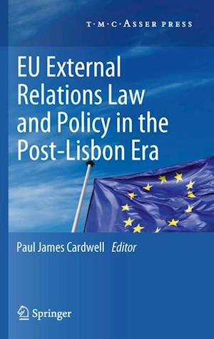 EU External Relations Law and Policy in the Post-Lisbon Era