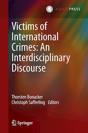 Victims of International Crimes: An Interdisciplinary Discourse